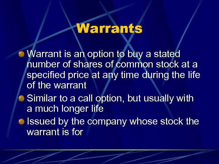 Warrants Warrant is an option to buy a stated number of shares of common