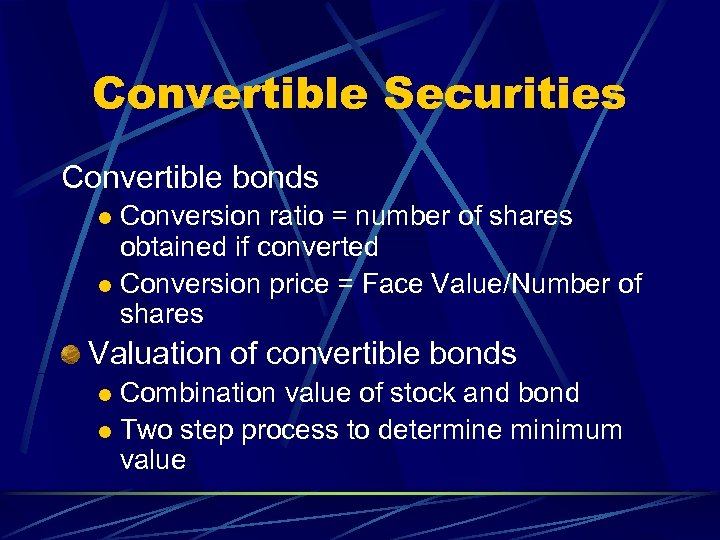 Convertible Securities Convertible bonds Conversion ratio = number of shares obtained if converted l