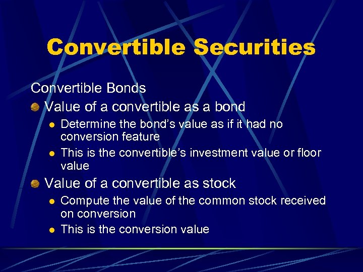 Convertible Securities Convertible Bonds Value of a convertible as a bond l l Determine