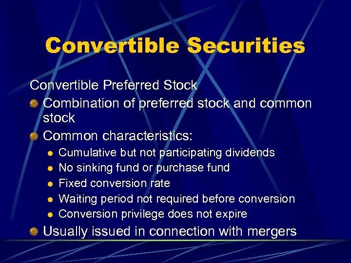 Convertible Securities Convertible Preferred Stock Combination of preferred stock and common stock Common characteristics: