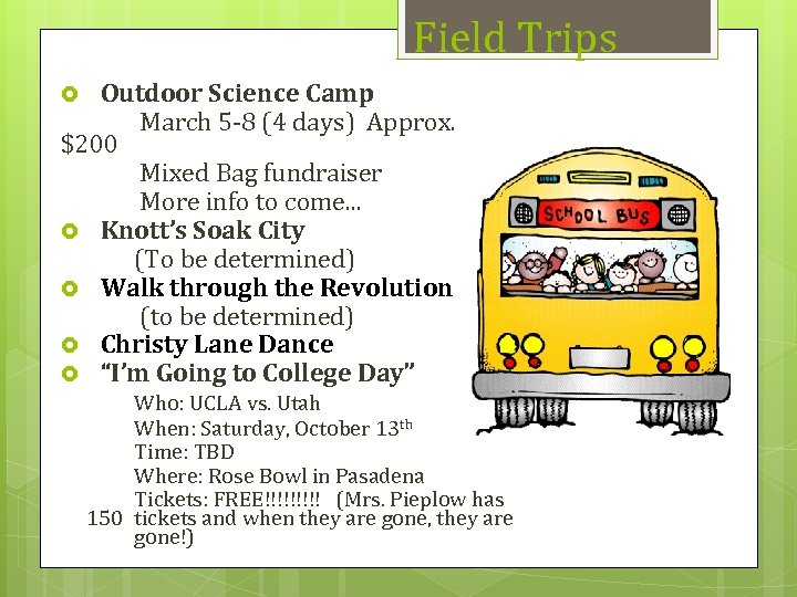 Field Trips Outdoor Science Camp March 5 -8 (4 days) Approx. $200 Mixed Bag