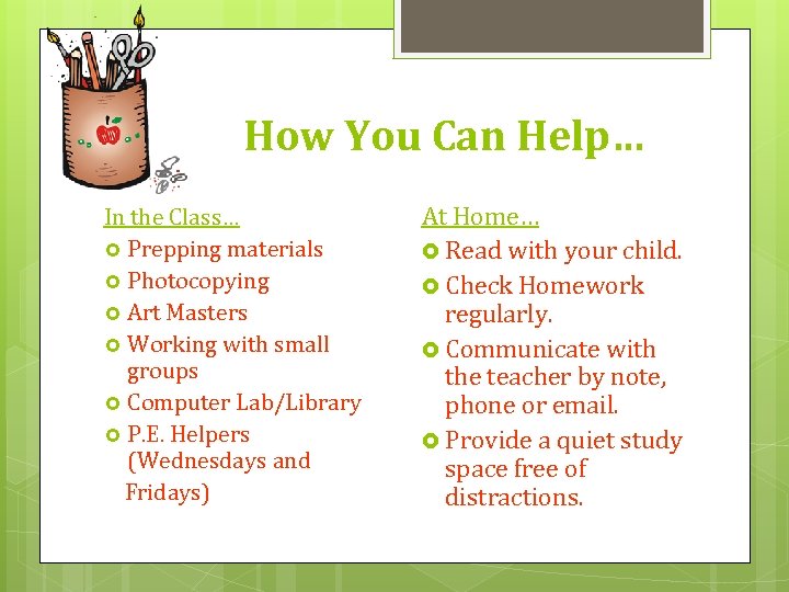 How You Can Help… In the Class… Prepping materials Photocopying Art Masters Working with