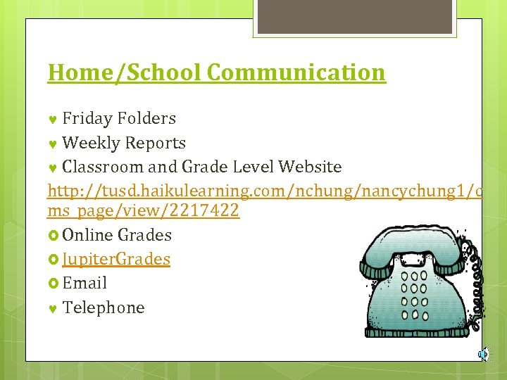 Home/School Communication Friday Folders © Weekly Reports © Classroom and Grade Level Website http: