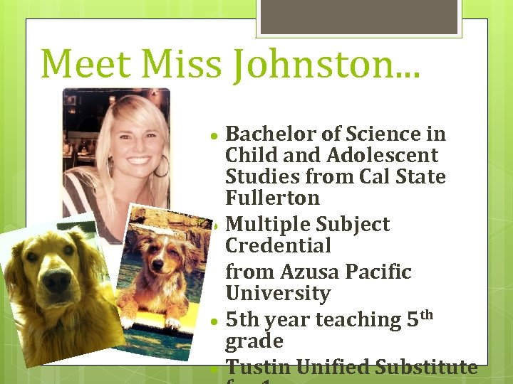 Meet Miss Johnston. . . · · Bachelor of Science in Child and Adolescent