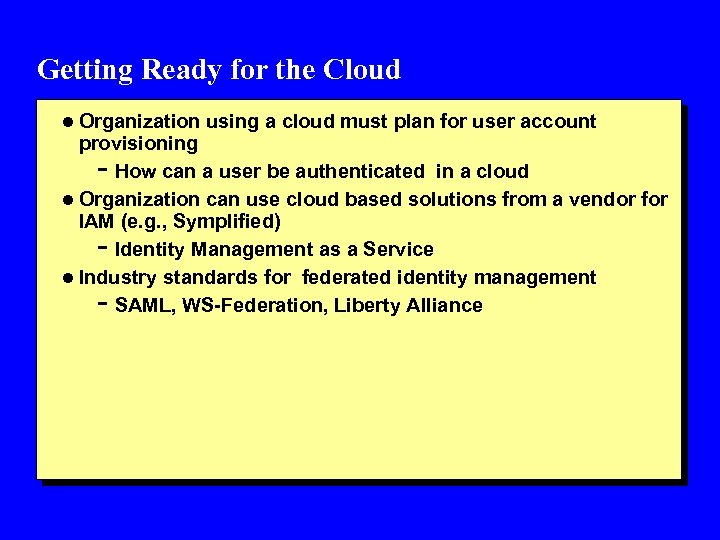 Getting Ready for the Cloud l Organization using a cloud must plan for user