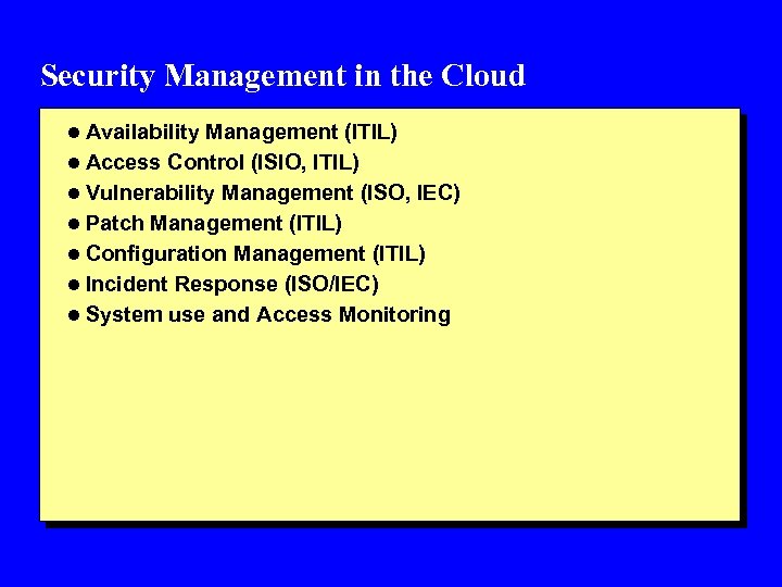 Security Management in the Cloud l Availability Management (ITIL) l Access Control (ISIO, ITIL)