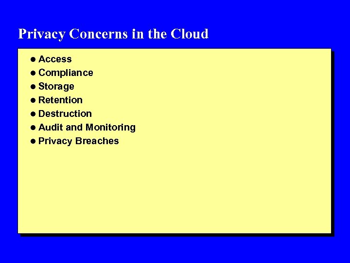 Privacy Concerns in the Cloud l Access l Compliance l Storage l Retention l