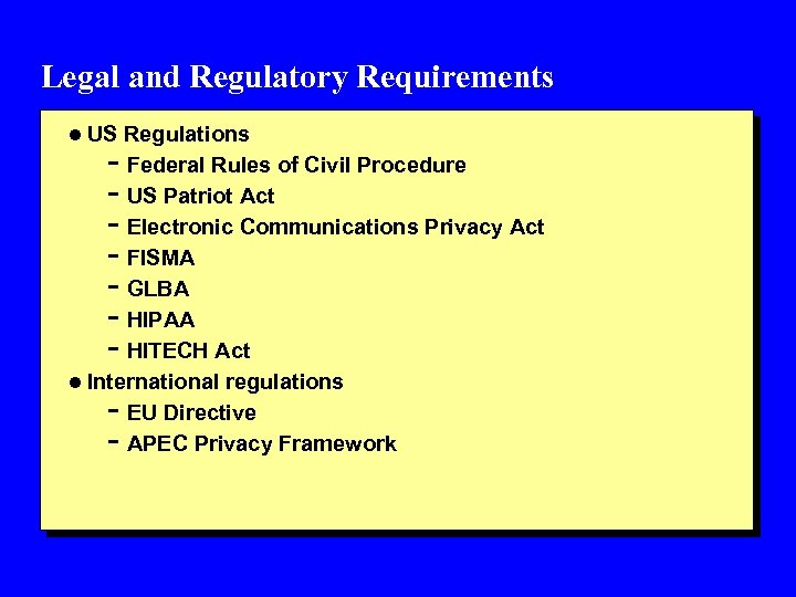 Legal and Regulatory Requirements l US Regulations - Federal Rules of Civil Procedure -