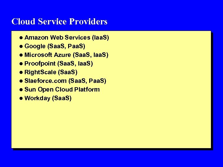 Cloud Service Providers l Amazon Web Services (Iaa. S) l Google (Saa. S, Paa.