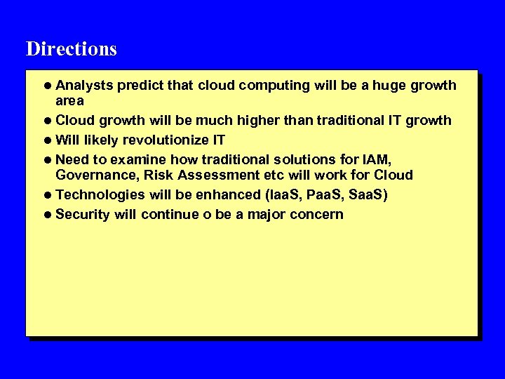 Directions l Analysts predict that cloud computing will be a huge growth area l