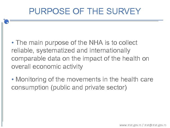 PURPOSE OF THE SURVEY • The main purpose of the NHA is to collect