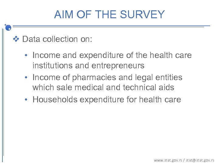 AIM OF THE SURVEY v Data collection on: • Income and expenditure of the