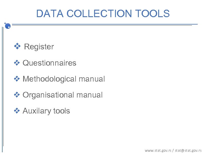 DATA COLLECTION TOOLS v Register v Questionnaires v Methodological manual v Organisational manual v