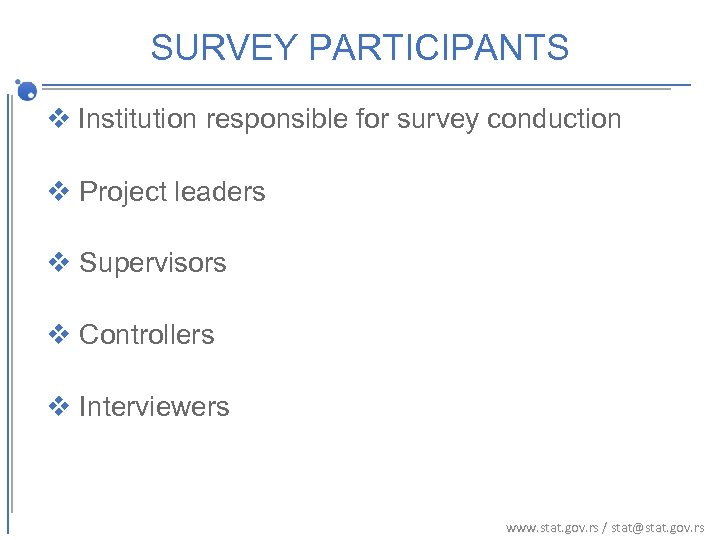 SURVEY PARTICIPANTS v Institution responsible for survey conduction v Project leaders v Supervisors v