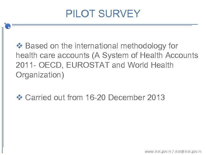 PILOT SURVEY v Based on the international methodology for health care accounts (A System