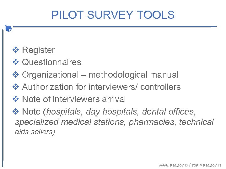 PILOT SURVEY TOOLS v Register v Questionnaires v Organizational – methodological manual v Authorization