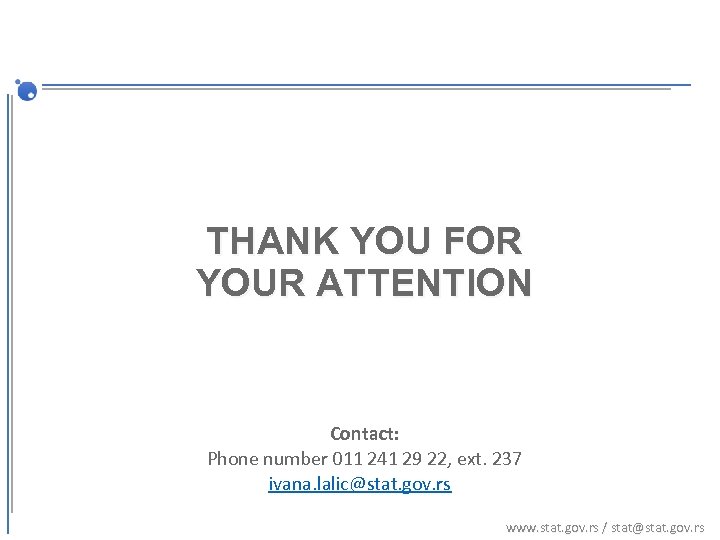 THANK YOU FOR YOUR ATTENTION Contact: Phone number 011 241 29 22, ext. 237