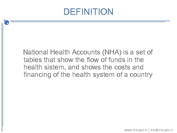 DEFINITION National Health Accounts (NHA) is a set of tables that show the flow