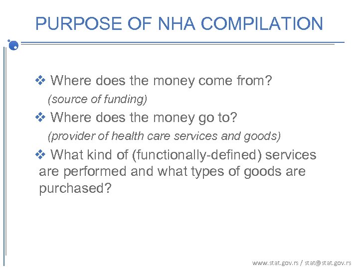 PURPOSE OF NHA COMPILATION v Where does the money come from? (source of funding)