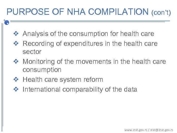 PURPOSE OF NHA COMPILATION (con’t) v Analysis of the consumption for health care v