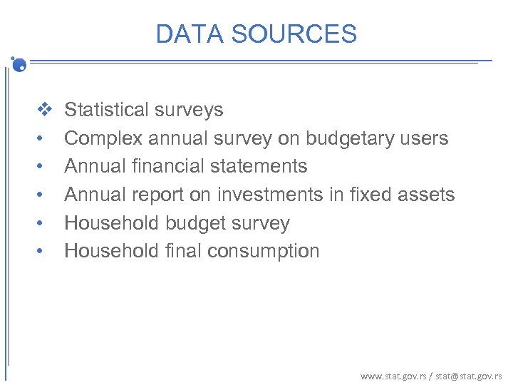 DATA SOURCES v • • • Statistical surveys Complex annual survey on budgetary users