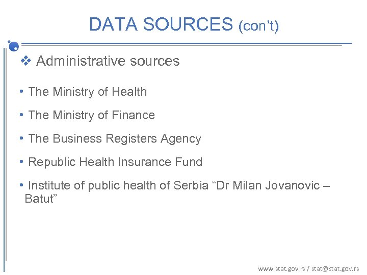 DATA SOURCES (con’t) DATA SOURCES v Administrative sources • The Ministry of Health •