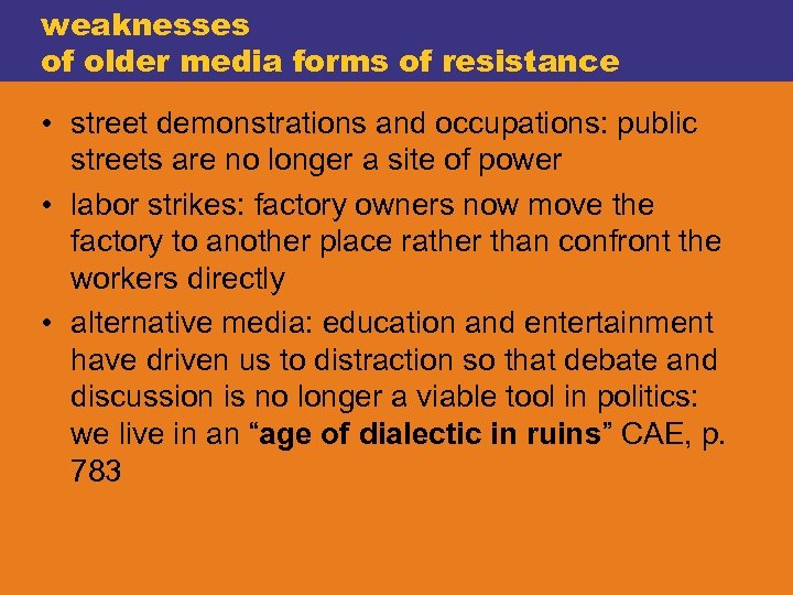weaknesses of older media forms of resistance • street demonstrations and occupations: public streets