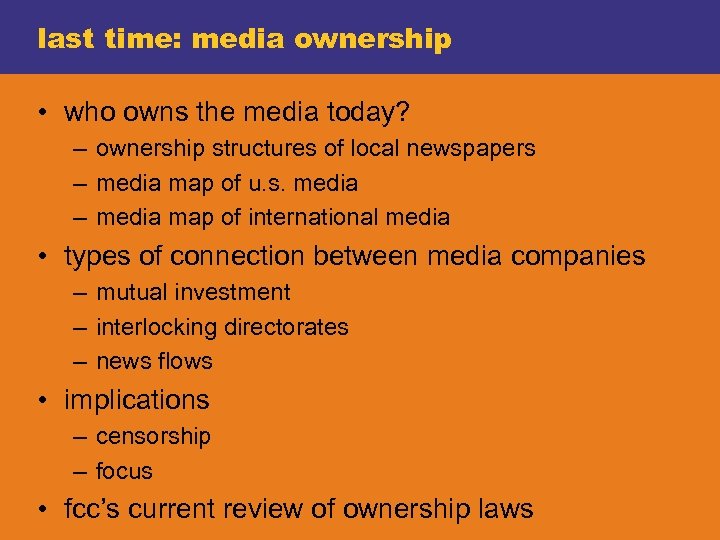 last time: media ownership • who owns the media today? – ownership structures of