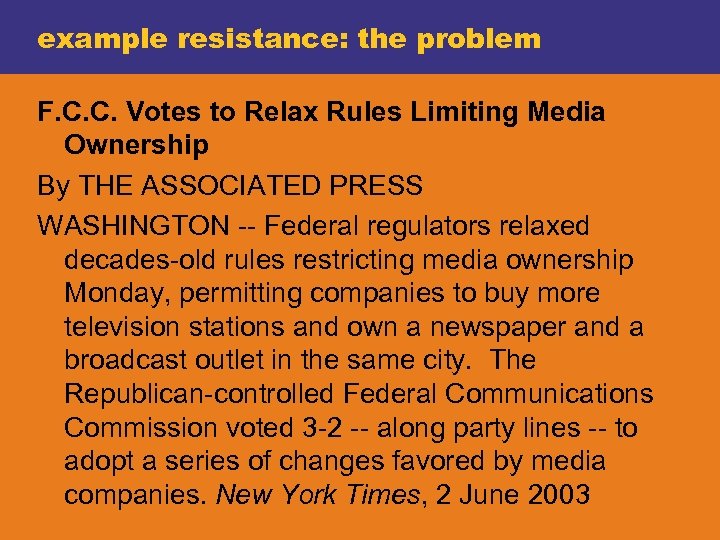 example resistance: the problem F. C. C. Votes to Relax Rules Limiting Media Ownership