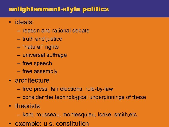 enlightenment-style politics • ideals: – – – reason and rational debate truth and justice