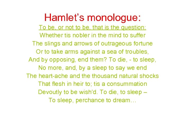 Hamlet’s monologue: To be, or not to be, that is the question: Whether tis