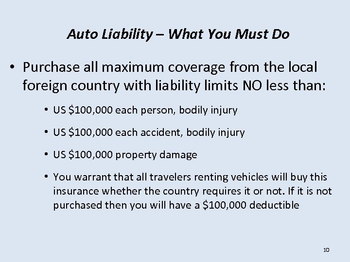 Auto Liability – What You Must Do • Purchase all maximum coverage from the