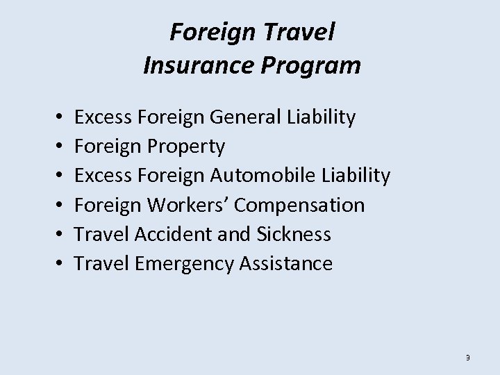 Foreign Travel Insurance Program • • • Excess Foreign General Liability Foreign Property Excess