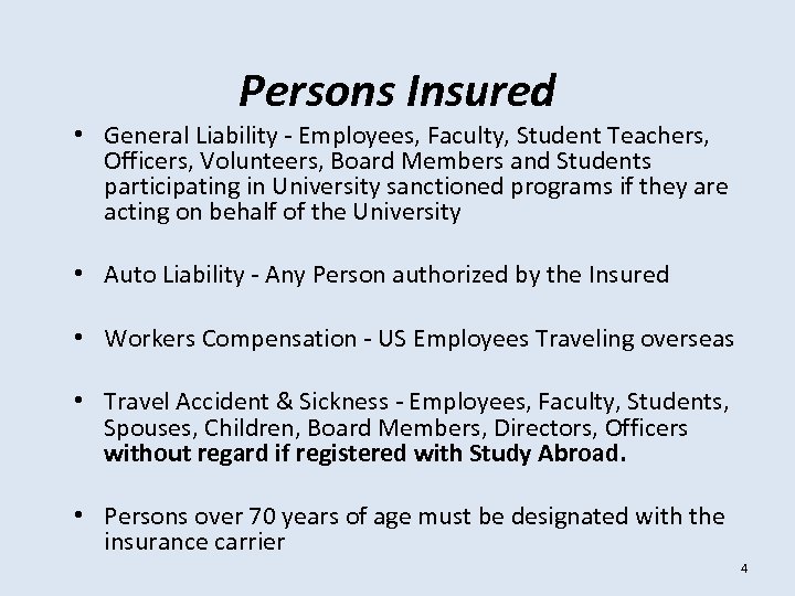 Persons Insured • General Liability - Employees, Faculty, Student Teachers, Officers, Volunteers, Board Members