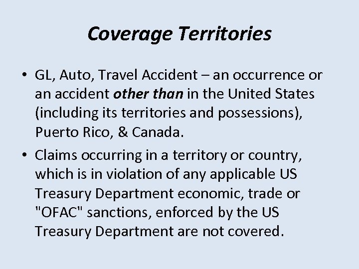 Coverage Territories • GL, Auto, Travel Accident – an occurrence or an accident other