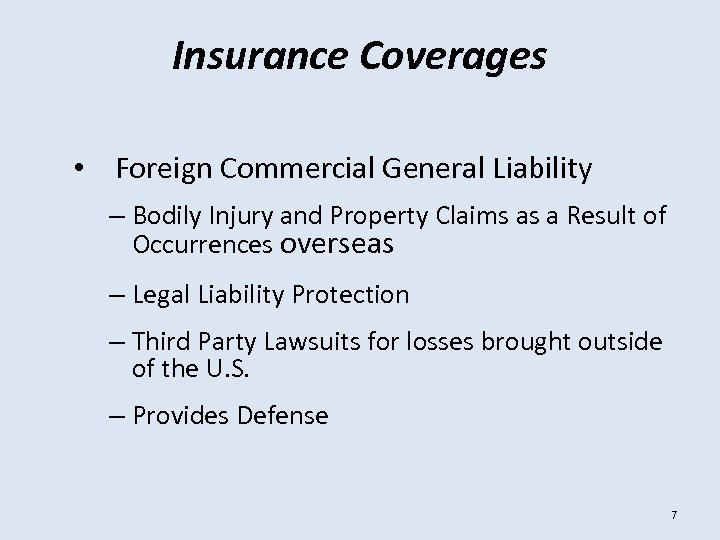 Insurance Coverages • Foreign Commercial General Liability – Bodily Injury and Property Claims as