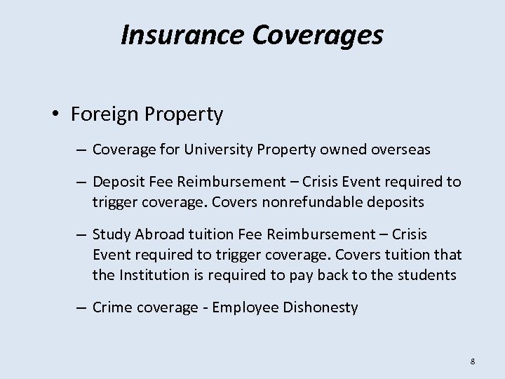 Insurance Coverages • Foreign Property – Coverage for University Property owned overseas – Deposit