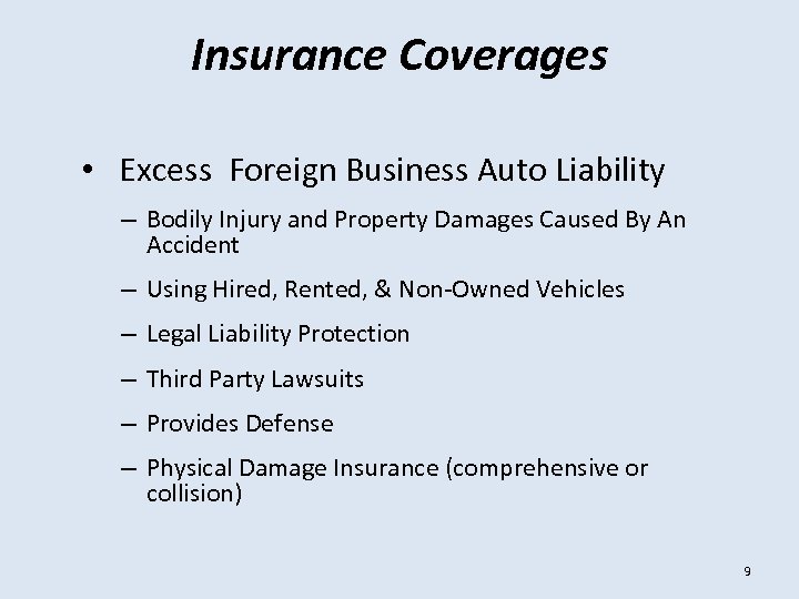 Insurance Coverages • Excess Foreign Business Auto Liability – Bodily Injury and Property Damages