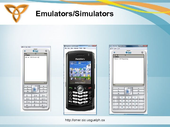 Emulators/Simulators http: //cmer. cis. uoguelph. ca 