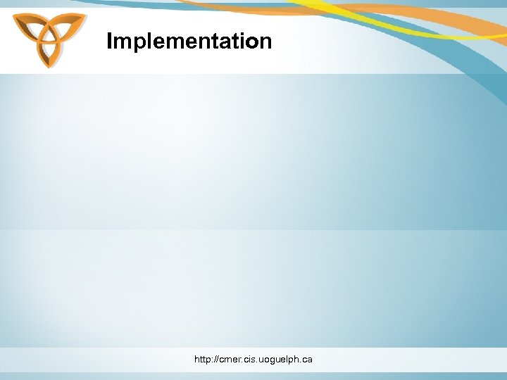 Implementation http: //cmer. cis. uoguelph. ca 