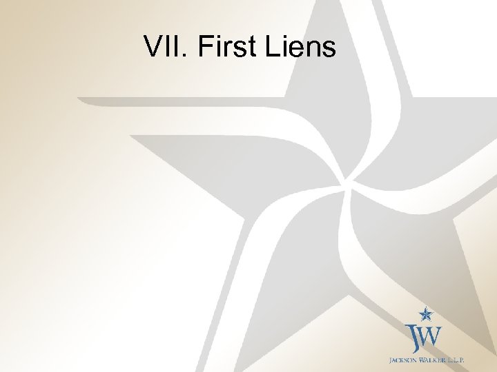 VII. First Liens 