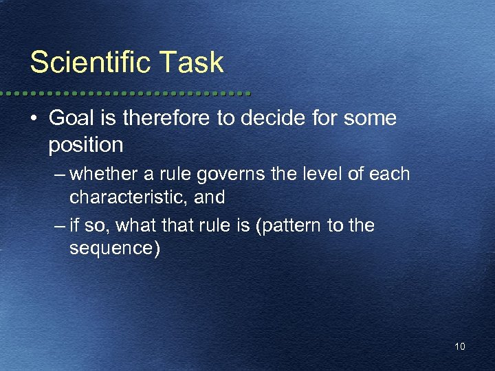 Scientific Task • Goal is therefore to decide for some position – whether a
