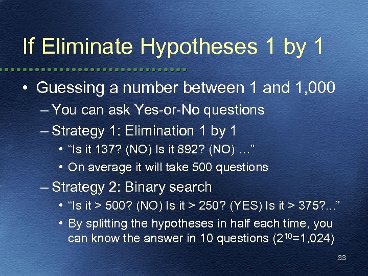 If Eliminate Hypotheses 1 by 1 • Guessing a number between 1 and 1,