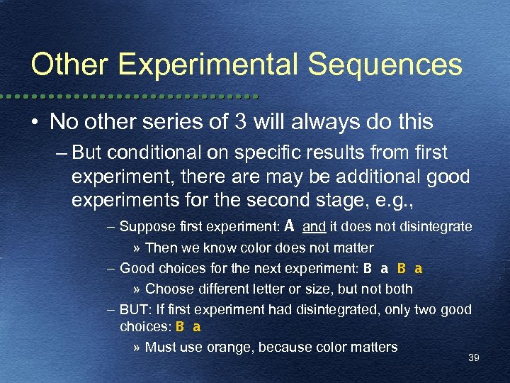 Other Experimental Sequences • No other series of 3 will always do this –