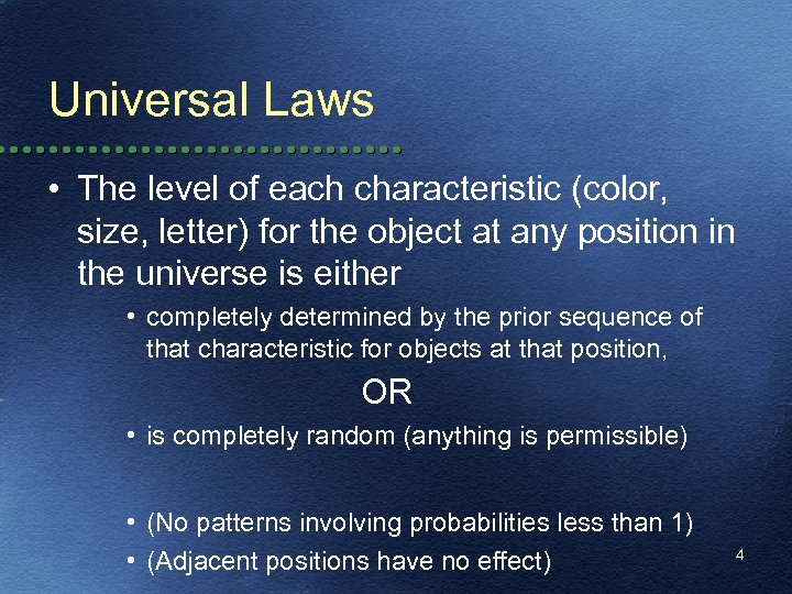 Universal Laws • The level of each characteristic (color, size, letter) for the object