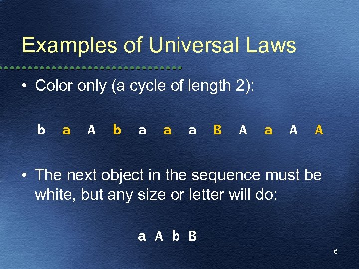 Examples of Universal Laws • Color only (a cycle of length 2): b a