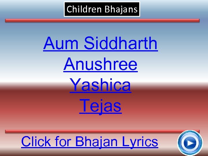 Children Bhajans Aum Siddharth Anushree Yashica Tejas Click for Bhajan Lyrics 10 