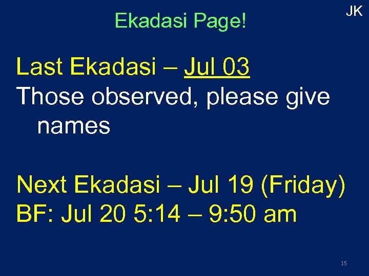 JK Ekadasi Page! Last Ekadasi – Jul 03 Those observed, please give names Next