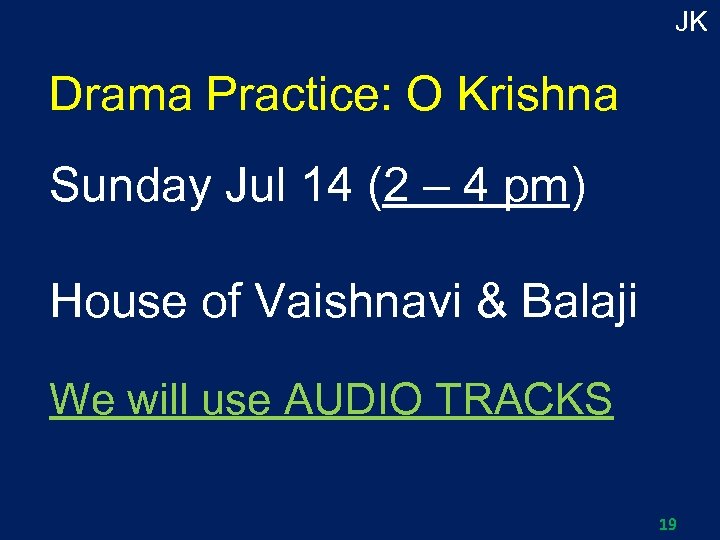 JK Drama Practice: O Krishna Sunday Jul 14 (2 – 4 pm) House of