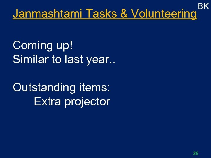 Janmashtami Tasks & Volunteering BK Coming up! Similar to last year. . Outstanding items: